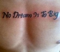 Mispelled Tattoo, Should Read No Dream Is Too Big 